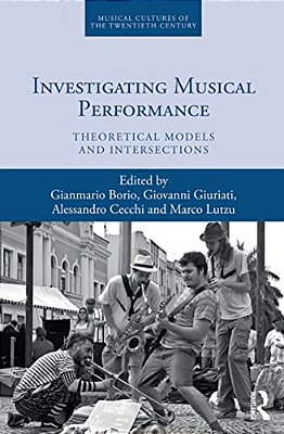 Investigating Musical Performance: Theoretical Models And Intersections-..