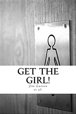 Get The Girl!: Famous Love Stories Of Courtship And Romance-..
