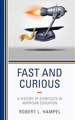 Fast And Curious: A History Of Shortcuts In American Education-..