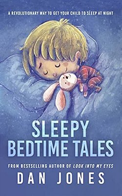 Sleepy Bedtime Tales: A Revolutionary Way To Get Your Child To Sleep At Night-..
