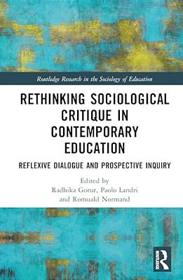 Rethinking Sociological Critique In Contemporary Education: Reflexive Dialogue And Prospective Inquiry-..