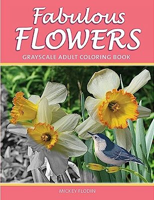 Fabulous Flowers: Grayscale Adult Coloring Book-..