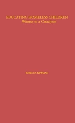 Educating Homeless Children: Witness To A Cataclysm-..