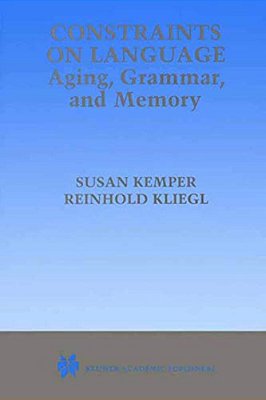 Constraints On Language: Aging, Grammar, And Memory-..