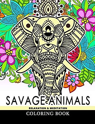 Savage Animals Relaxation & Meditation Coloring Book: Designs For Inspiration & Relaxation, Stress Relieving And Relaxing Patterns-..