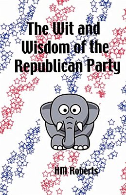 The Wit And Wisdom Of The Republican Party-..