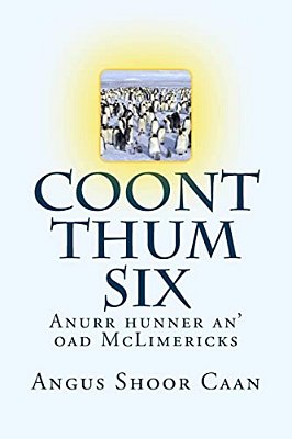 Coont Thum Six: Anurr Hunner An' Oad Mclimericks-..