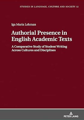 Authorial Presence In English Academic Texts: A Comparative Study Of Student Writing Across Cultures And Disciplines-..