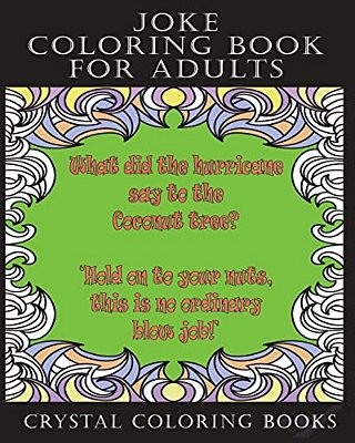 Joke Coloring Book For Adults: 30 Fun Filled Joke Stress Relief Relaxing Coloring Pages. A Great Gift For Someone That Needs Cheering Up. -..
