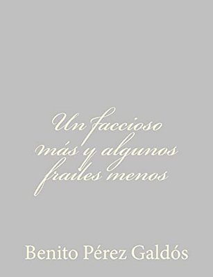 Un Faccioso Más Y Algunos Frailes Menos-..