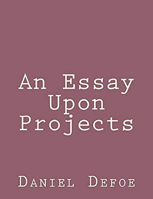 An Essay Upon Projects-..