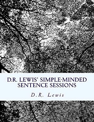D. R. Lewis' Simple-Minded Sentence Sessions-..