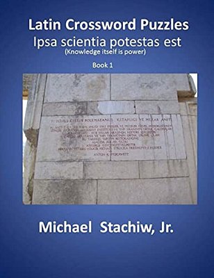 Latin Crossword Puzzles: Ipsa Scientia Potestas Est-..