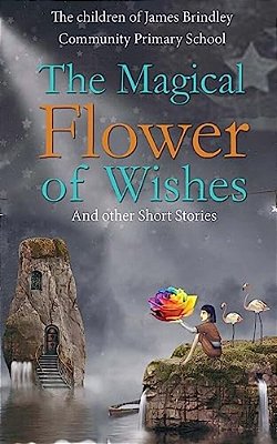 The Magical Flower Of Wishes: And Other Short Stories-..