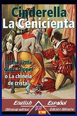 Cinderella - La Cenicienta: Bilingual Parallel Text - Textos Bilingües En Paralelo: English-Spanish/Inglés-español-..