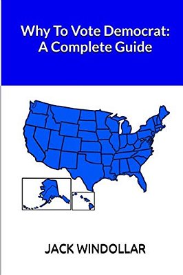 Why To Vote Democrat: A Complete Guide-..