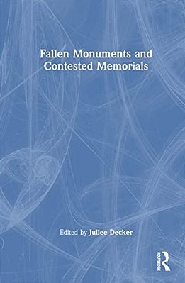 Fallen Monuments And Contested Memorials-..