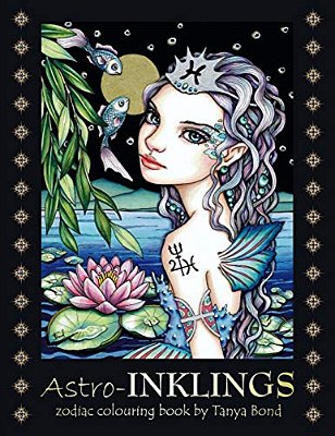 Astro-Inklings - Zodiac Colouring Book By Tanya Bond: Coloring Book For Adults And Children Featuring Inkling Girls In Zodiac Domains Of The Astrologi-..