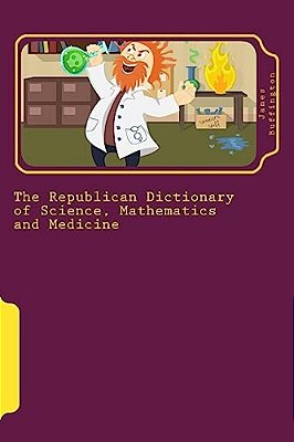 The Republican Dictionary Of Science, Mathematics And Medicine-..