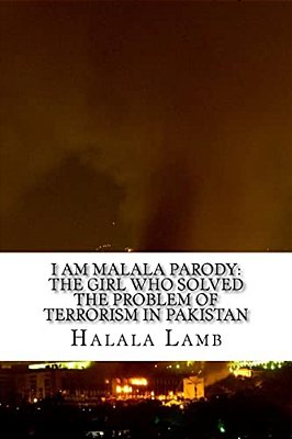 I Am Malala Parody: The Girl Who Solved The Problem Of Terrorism In Pakistan-..