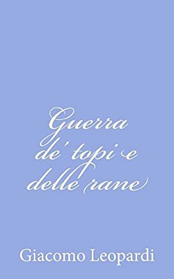 Guerra De' Topi E Delle Rane-..