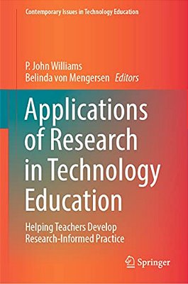 Applications Of Research In Technology Education: Helping Teachers Develop Research-Informed Practice-..