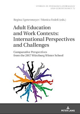 Adult Education And Work Contexts: International Perspectives And Challenges: Comparative Perspectives From The 2017 Wuerzburg Winter School-..