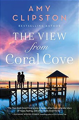 The View From Coral Cove: A Sweet Contemporary Romance-..