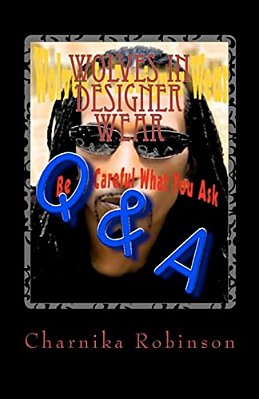 Wolves In Designer Wear: Q And A... Be Careful What You Ask-..