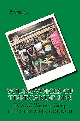 Young Voices Of Tippecanoe 2018: Tcaac Writers Camp-..
