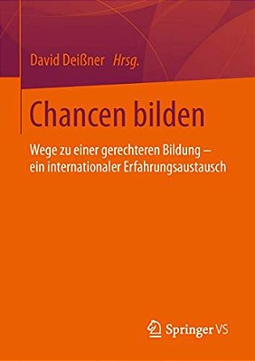 Chancen Bilden: Wege Zu Einer Gerechteren Bildung - Ein Internationaler Erfahrungsaustausch-..