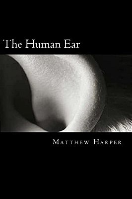 The Human Ear: A Fascinating Book Containing Human Ear Facts, Trivia, Images & Memory Recall Quiz: Suitable For Adults & Children-..