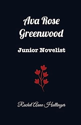 Ava Rose Greenwood: Junior Novelist-..