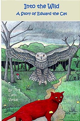 Into The Wild: A Story Of Edward The Cat-..