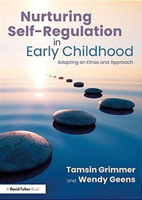 Nurturing Self-Regulation In Early Childhood: Adopting An Ethos And Approach-..