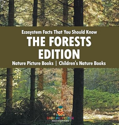 Ecosystem Facts That You Should Know - The Forests Edition - Nature Picture Books Children's Nature Books-..