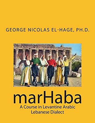 Marhaba: A Course In Levantine Arabic - Lebanese Dialect-..
