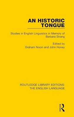 An Historic Tongue: Studies In English Linguistics In Memory Of Barbara Strang-..