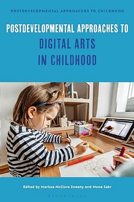 Postdevelopmental Approaches To Digital Arts In Childhood-..
