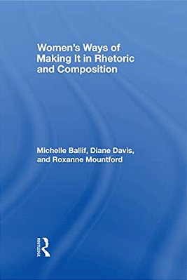 Women's Ways Of Making It In Rhetoric And Composition-..