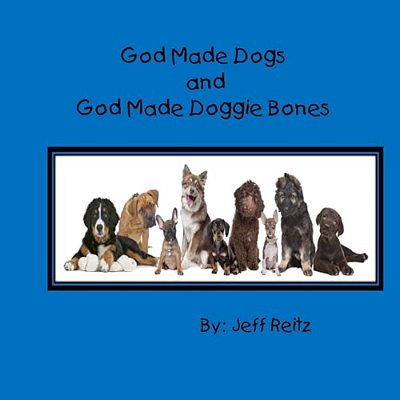 God Made Dogs And God Made Doggie Bones-..