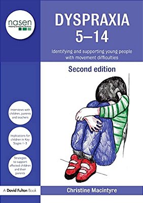 Dyspraxia 5-14: Identifying And Supporting Young People With Movement Difficulties-..