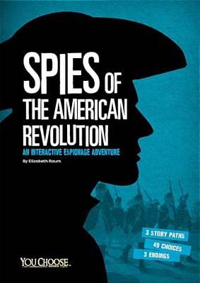 Spies Of The American Revolution: An Interactive Espionage Adventure-..