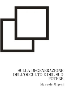 Sulla Degenerazione Dell'Occulto E Del Suo Potere-..