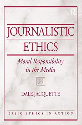 Journalistic Ethics: Moral Responsibility In The Media-..