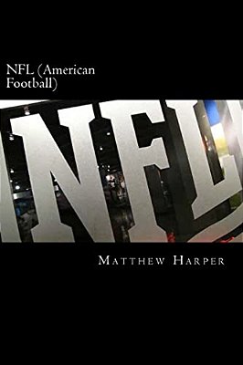 Nfl (American Football): A Fascinating Book Containing Nfl Facts, Trivia, Images & Memory Recall Quiz: Suitable For Adults & Children-..