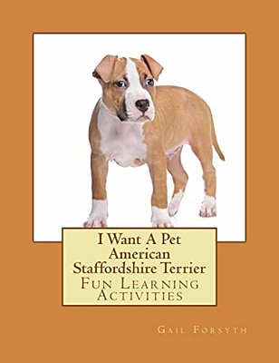 I Want A Pet American Staffordshire Terrier: Fun Learning Activities-..