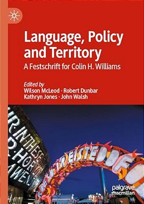 Language, Policy And Territory: A Festschrift For Colin H. Williams-..