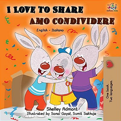 I Love To Share Amo Condividere: English Italian Bilingual Book-..