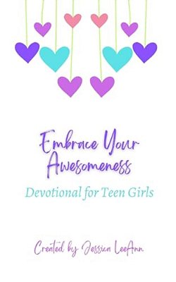 Embrace Your Awesomeness: Devotionals For Teen Girls-..